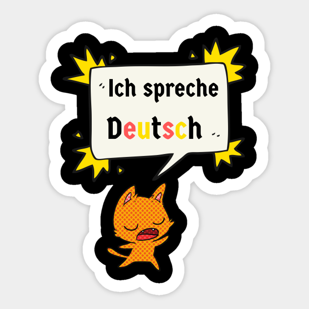 I speak German Ich spreche Deutsch Cute Cat German Speaker Gift Sticker TeePublic